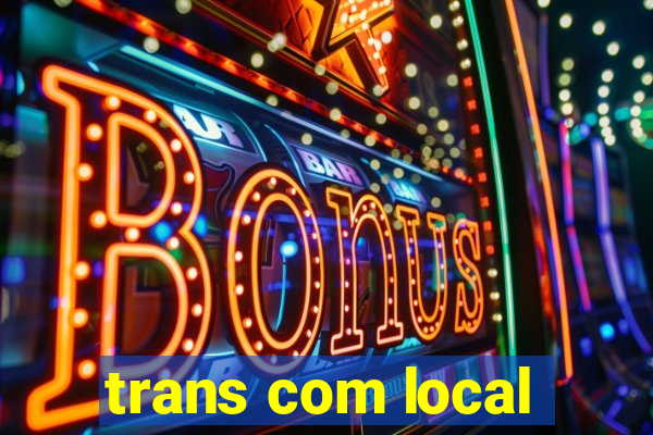 trans com local